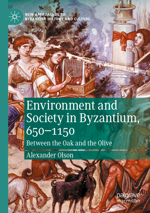 Environment and Society in Byzantium, 650-1150 - Alexander Olson