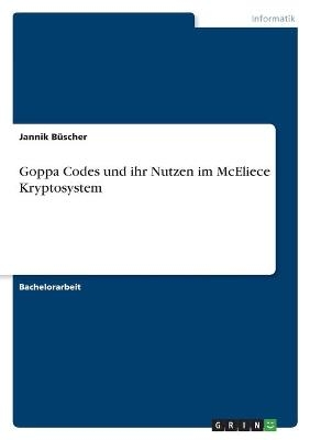 Goppa Codes und ihr Nutzen im McEliece Kryptosystem - Jannik BÃ¼scher