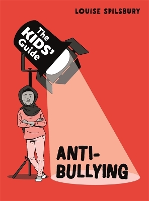 The Kids' Guide: Anti-Bullying - Louise Spilsbury