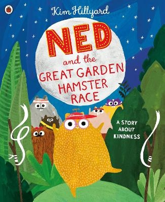 Ned and the Great Garden Hamster Race: a story about kindness - Kim Hillyard