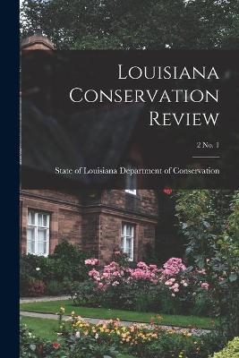 Louisiana Conservation Review; 2 No. 1 - 