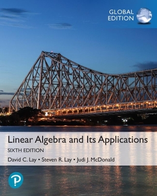 Linear Algebra and Its Applications, Global Edition - David Lay, Steven Lay, Judi McDonald