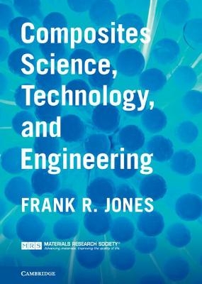 Composites Science, Technology, and Engineering - Frank R. Jones