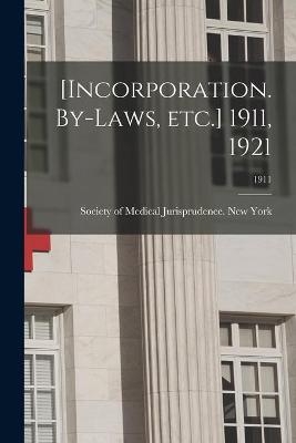 [Incorporation. By-laws, Etc.] 1911, 1921; 1911 - 