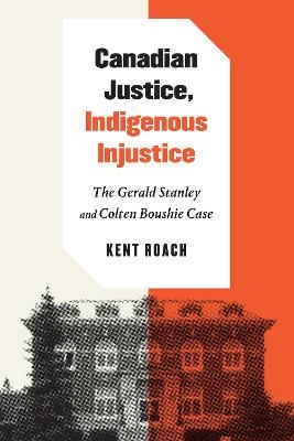 Canadian Justice, Indigenous Injustice - Kent Roach