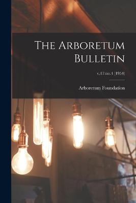 The Arboretum Bulletin; v.17 - 