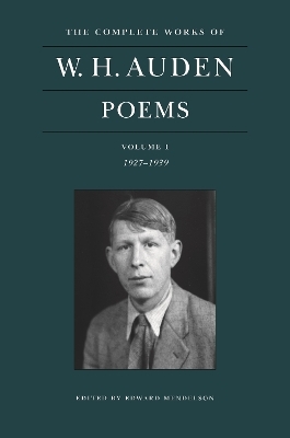 The Complete Works of W. H. Auden: Poems, Volume I - W. H. Auden