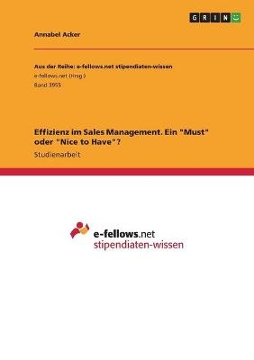 Effizienz im Sales Management. Ein "Must" oder "Nice to Have"? - Annabel Acker