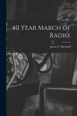 40 Year March of Radio, - 