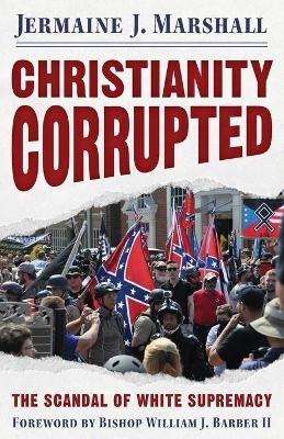 Christianity Corrupted - Jermaine J. Marshall