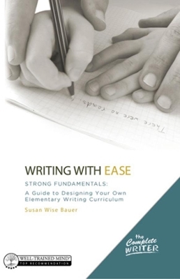 Writing with Ease: Strong Fundamentals - Susan Wise Bauer