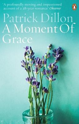 A Moment of Grace - Patrick Dillon