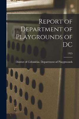 Report of Department of Playgrounds of DC; 1925 - 