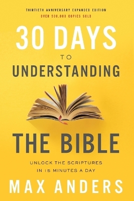 30 Days to Understanding the Bible, 30th Anniversary - Max Anders