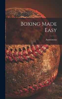 Boxing Made Easy -  Anonymous