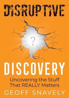 Disruptive Discovery - Geoff Snavely