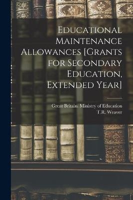 Educational Maintenance Allowances [grants for Secondary Education, Extended Year] - 