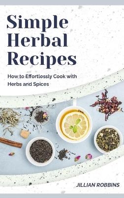 Simple Herbal Recipes - Jullian Robbins