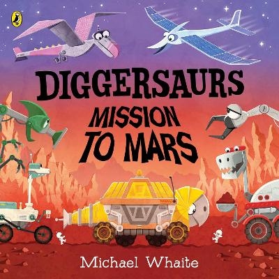 Diggersaurs: Mission to Mars - Michael Whaite