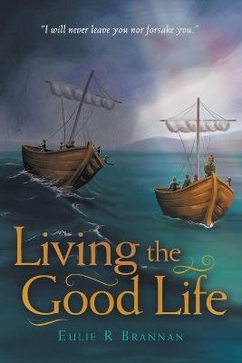 Living the Good Life - Eulie R Brannan