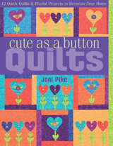 Cute as a Button Quilts -  Joni Pike