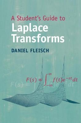 A Student's Guide to Laplace Transforms - Daniel Fleisch
