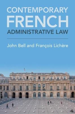 Contemporary French Administrative Law - John Bell, François Lichère