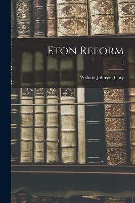 Eton Reform; I - William Johnson 1823-1892 Cory