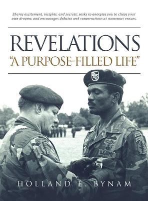 Revelations --- In Glimpses From A Purpose-Filled Journey - Holland Bynam