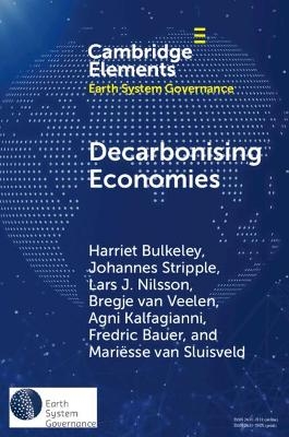 Decarbonising Economies - Harriet Bulkeley, Johannes Stripple, Lars J. Nilsson, Bregje van Veelen, Agni Kalfagianni