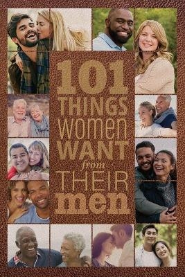 101 Things Women Want from Their Men - Annette Bridges