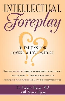 Intellectual Foreplay - Eve Eschner Hogan, Steve Hogan