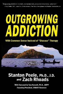 Outgrowing Addiction - Stanton Peele, Zach Rhoads