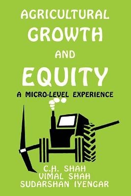 Agricultural Growth and Equity - C. H. Shah, Vimal Shah