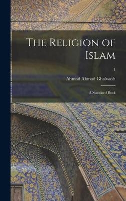 The Religion of Islam - Ahmad Ahmad Ghalwash