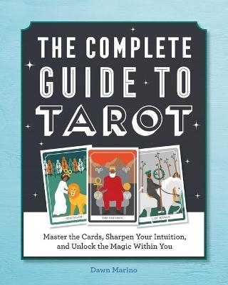 The Complete Guide to Tarot - Dawn Marino