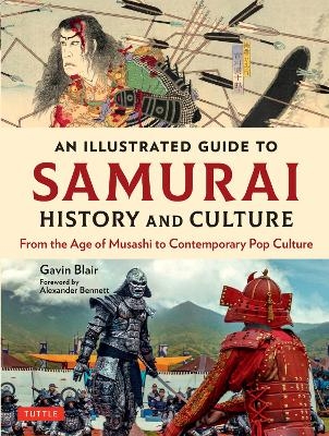 An Illustrated Guide to Samurai History and Culture - Gavin Blair
