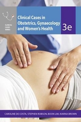 Clinical Cases Obstetrics Gynaecology & Women's Health - de Costa, Caroline; Robson, Stephen; Lim, Boon; Brown, Kiarna