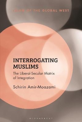 Interrogating Muslims - Schirin Amir-Moazami