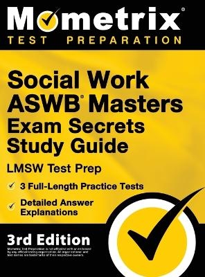 Social Work ASWB Masters Exam Secrets Study Guide - LMSW Test Prep, Full-Length Practice Test, Detailed Answer Explanations - Matthew Bowling