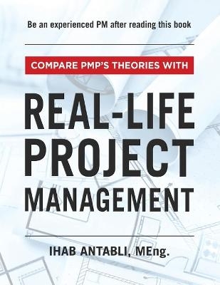 Compare PMP's Theories With Real-Life Project Management - Ihab Antabli