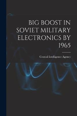 Big Boost in Soviet Military Electronics by 1965 - 