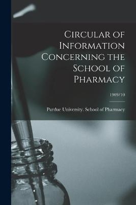 Circular of Information Concerning the School of Pharmacy; 1909/10 - 