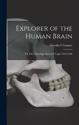 Explorer of the Human Brain - Dorothy F Cannon