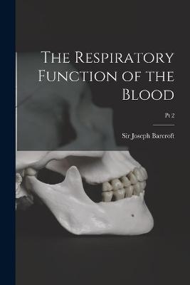 The Respiratory Function of the Blood; Pt 2 - 