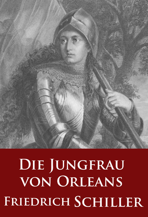 Die Jungfrau von Orleans (Schauspiel) - Friedrich Schiller