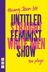 Straight White Men & Untitled Feminist Show: two plays - Lee, Young Jean