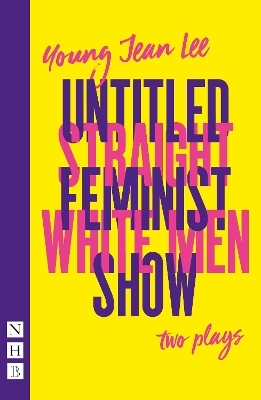 Straight White Men & Untitled Feminist Show: two plays - Young Jean Lee