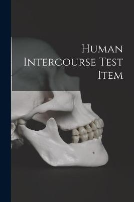 Human Intercourse Test Item -  Anonymous