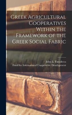 Greek Agricultural Cooperatives Within the Framework of the Greek Social Fabric - John E Tsouderos